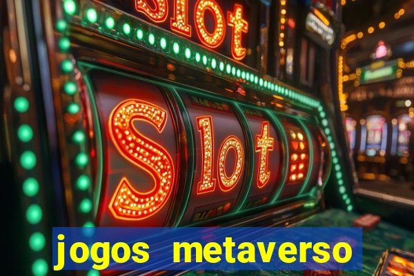 jogos metaverso para ganhar dinheiro